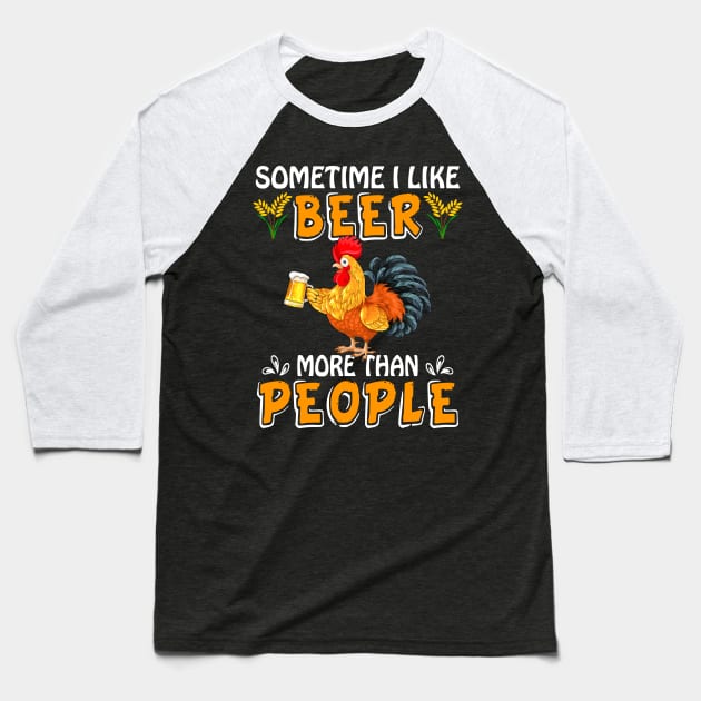 Sometimes I Like Beer More Than People Chicken Baseball T-Shirt by Manonee